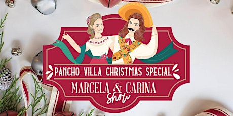 MARCELA & CARINA "PANCHO VILLAS POZOLE CHRISTMAS SPECIAL" primary image