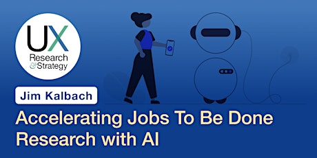 Accelerating Jobs To Be Done Research with AI with Jim Kalbach primary image