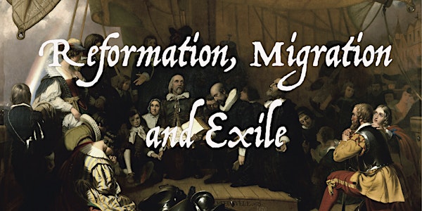 now cancelled - Reformation, Migration and Exile