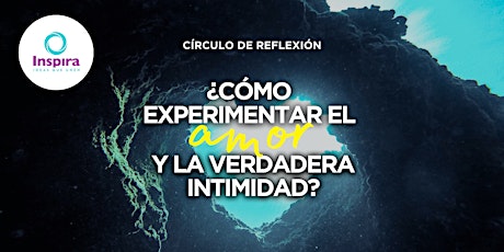 Círculo de reflexión ¿CÓMO EXPERIMENTAR EL AMOR Y LA VERDADERA INTIMIDAD? primary image