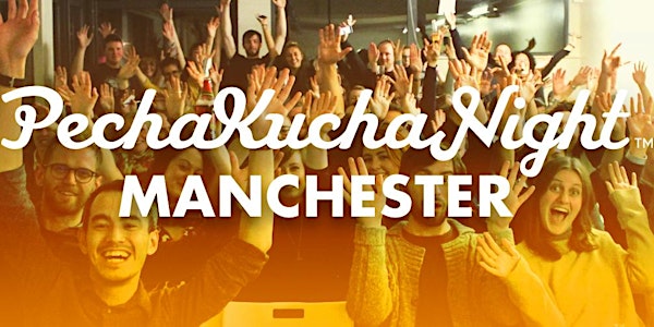 PechaKucha Night Manchester Vol. 28 - 'Rebellion'