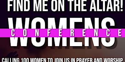 Imagen principal de Find Me On The Altar! Women's Conference Featuring Eddie James