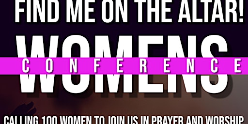 Primaire afbeelding van Find Me On The Altar! Women's Conference Featuring Eddie James