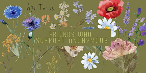 Aye Thrive: Friends Who Support Anonymous primary image