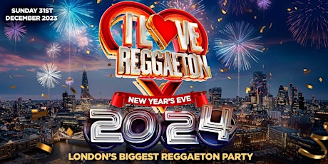 Hauptbild für I LOVE REGGAETON 'NEW YEAR'S EVE 2024' - LONDON'S BIGGEST REGGAETON PARTY