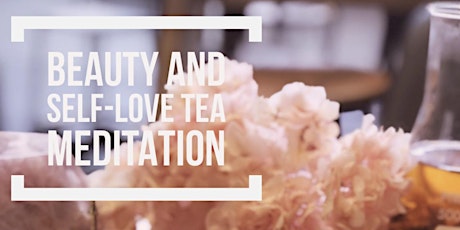 Beauty and Love Tea Meditation primary image