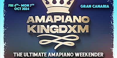 Amapiano Kingdxm | The Ultimate Amapiano Weekender primary image