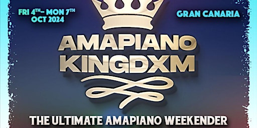 Primaire afbeelding van Amapiano Kingdxm | The Ultimate Amapiano Weekender