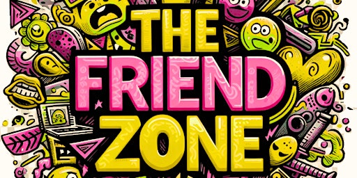 Imagem principal de The Friend Zone Sketch Comedy Show! FREE TO COME