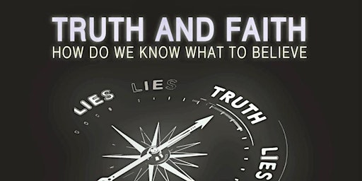Imagem principal do evento Truth and Faith: How Do We Know What to Believe?