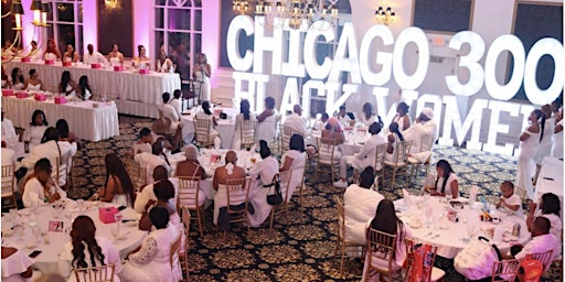 Imagem principal do evento Chicago300blackwomen 10th year Anniversary Extravaganza