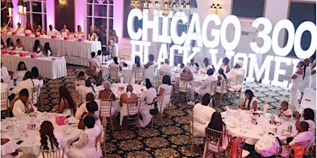 Chicago300blackwomen 10th year Anniversary Extravaganza