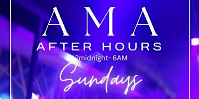 Primaire afbeelding van AMA Sundays After Hours, 12midnight - 6am,  Amapiano & Afrobeats