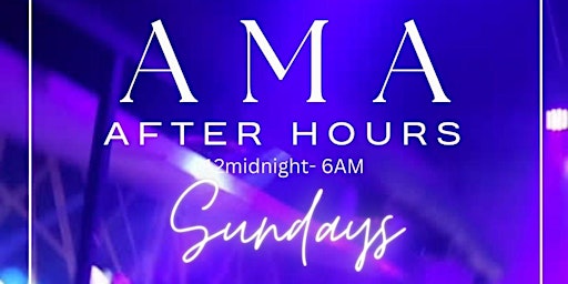 Image principale de AMA Sundays After Hours, 12midnight - 6am,  Amapiano & Afrobeats