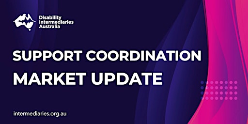 Support Coordination Market Update | Disability Intermediaries Australia primary image