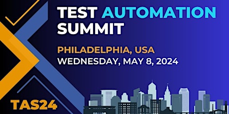 Test Automation Summit | Philadelphia | 2024