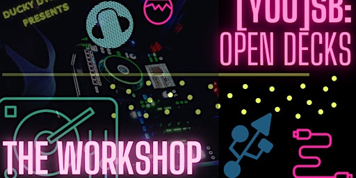 [you]SB: Open Decks -- The Workshop & Party! primary image