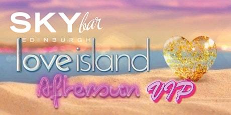 AFTERSUN VIP TICKETS - Love Island Final in the SKYbar  primary image