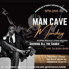 MAN CAVE MONDAYS @ PIZOOKAH LOUNGE