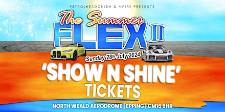 SHOWCAR ENTRY ONLY - THE SUMMER FLEX 2024 - MODIFIED & PERFORMANCE CAR SHOW