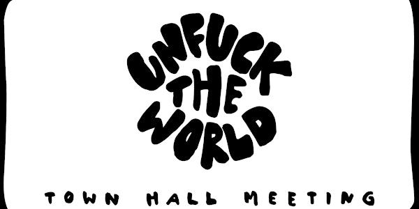 unfuck the world - town hall meeting berlin