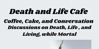 Imagem principal do evento Death and Life Cafe/Discussion