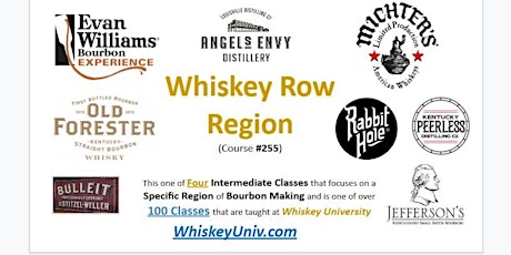 The Whiskey Row Region; (Major Distillers) BYOB  (Course #255)