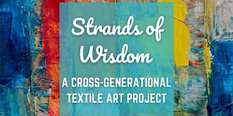 Primaire afbeelding van Informational Session: Strands of Wisdom - Cross-generational  Textile Arts