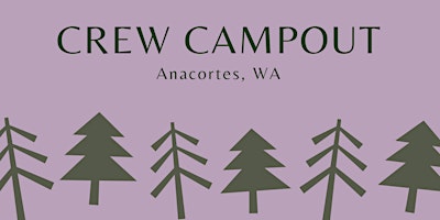 Hauptbild für Crew Campout - Anacortes, WA