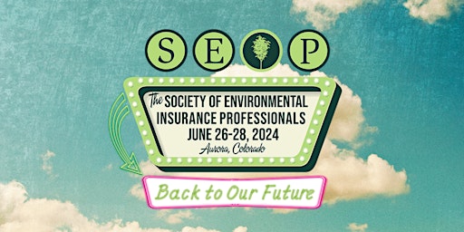 Imagem principal do evento SEIP 2024 Back To Our Future Environmental Insurance Conference