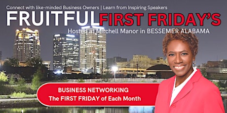 FRUITFUL FIRST FRIDAYS Networking & Business Training Event