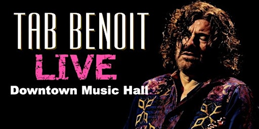 Primaire afbeelding van TAB BENOIT LIVE at Downtown Music Hall