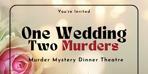 Primaire afbeelding van One Wedding Two Murders Murder Mystery Dinner Theatre