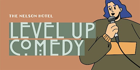 Image principale de Level Up Comedy @ The Nelson Hotel
