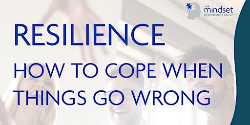 Hauptbild für Resilience: How To Cope When Things Go Wrong