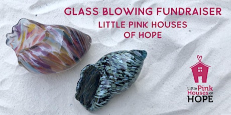 Glass Blowing Fundraiser – Little Pink Houses of Hope - Sea Shells primary image