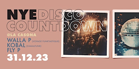 NYE DISCO COUNTDOWN ! SOLD OUT BUT 50 ENTRANCES AVAILABLE AT THE DOOR ! primary image