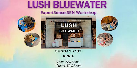 Lush Bluewater 'ExperiSense' Workshop