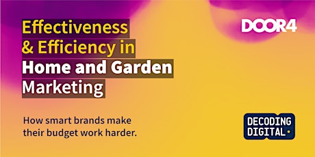 Decoding Digital: Efficiency & Effectiveness in Home & Garden Marketing primary image