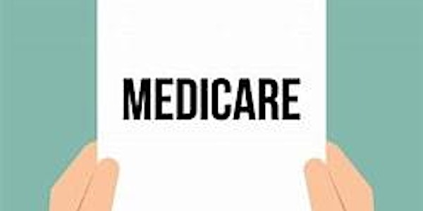 Medicare Workshop:  Turning 65 and Confused About Medicare?  - May 2, 2024