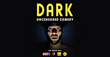 Image principale de DARK • Uncensored Stand-Up Comedy