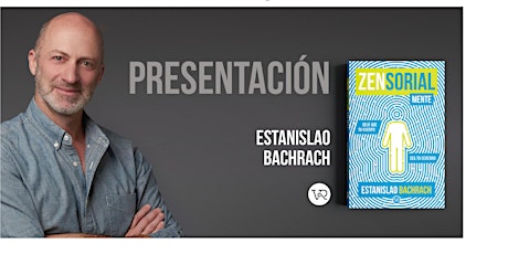 Imagem principal de PRESENTACIÓN DE ZENSORIALMENTE, NUEVO LIBRO DE ESTANISLAO BACHRACH- URUGUAY