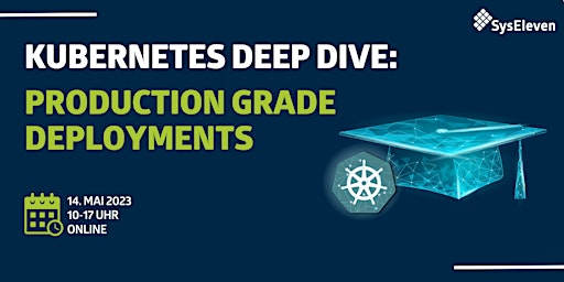 Hauptbild für Kubernetes Deep Dive: Production Grade Deployments
