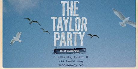 THE TAYLOR PARTY: THE TS DANCE PARTY - (21+) at The Golden Pony