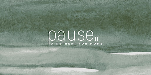 Pause Retreat for Moms