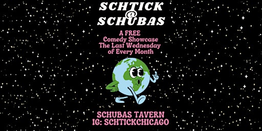 Schtick @ Schubas Free Comedy Showcase primary image