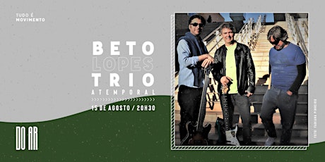 Imagem principal do evento Beto Lopes Trio - "Atemporal" na DO AR