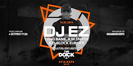 The Dock Presents DJ EZ, D BLOCK EUROPE, YXNG BANE, A.M. SNiPER plus special guests. primary image