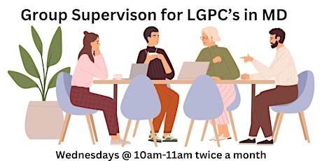 Group Supervision for Counselors in Maryland: for LGPC's and LCPC's