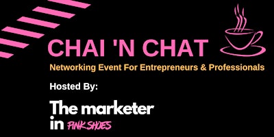 Hauptbild für Chai 'n Chat - Networking Event For Entrepreneurs & Professionals